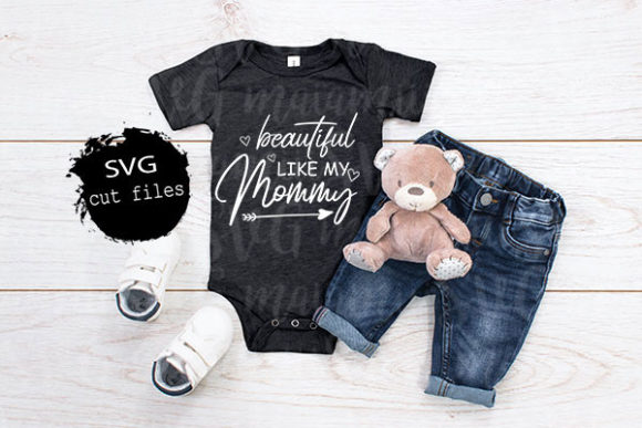 Beautiful Like My Mommy, Baby Quote Svg