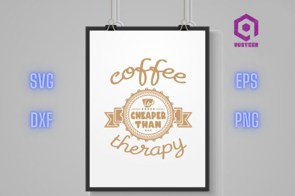 Coffee Cheaper Than Therapy