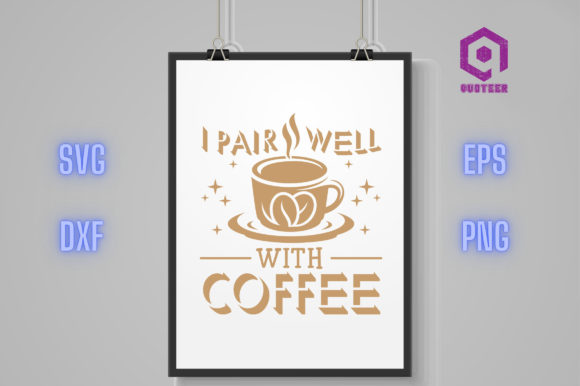 I Pair Well with Coffee