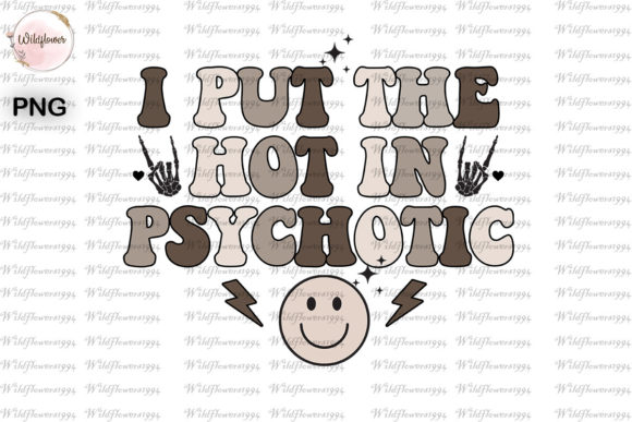 I Put the Hot in Psychotic PNG