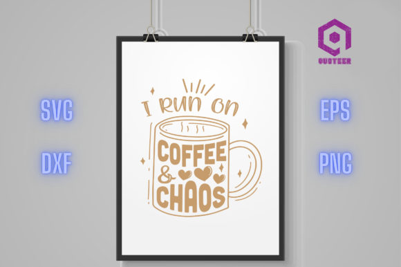 I Run on Coffee Chaos