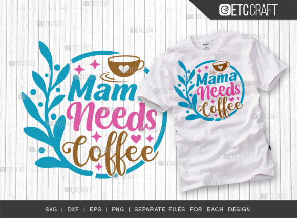 Mama Needs Coffee SVG Cut File