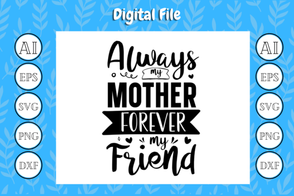 Mom Quote SVG Always-mother My Friend Review: A Heartfelt Design for Real Projects