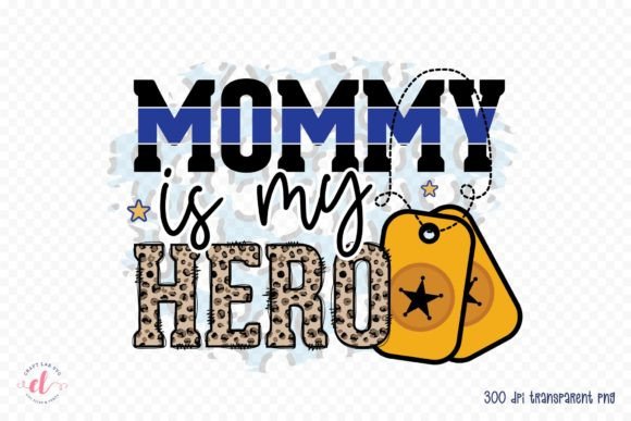 Mommy is My Hero, Police Sublimation PNG
