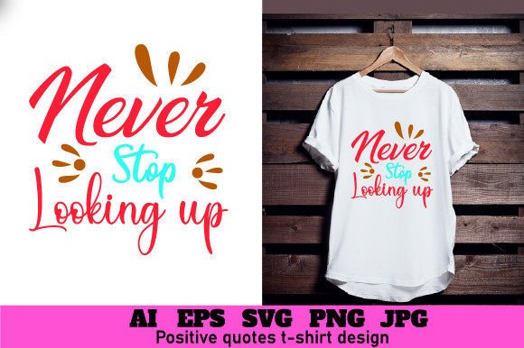 Never Stop Looking Up Positive Quote SVG