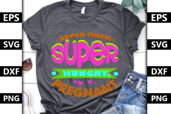 Pregnancy Quote SVG Design, Super Tired